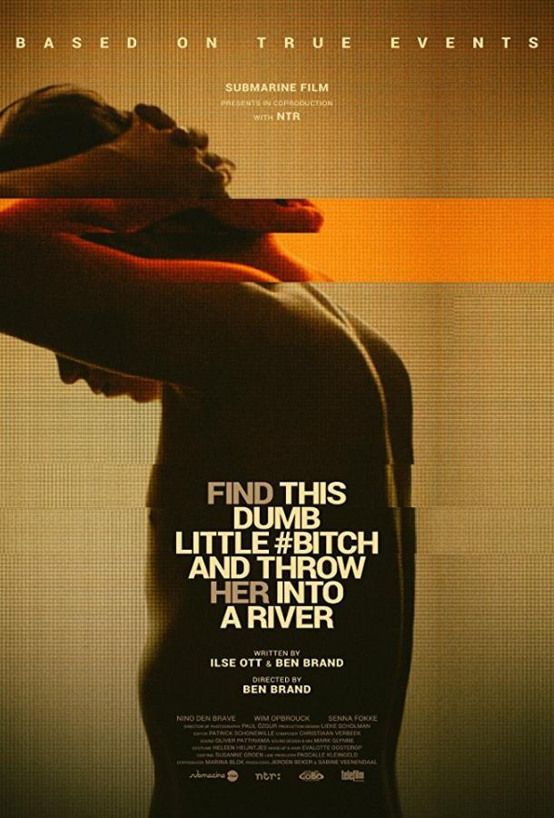 Найди эту тупую сучку и выброси её в реку